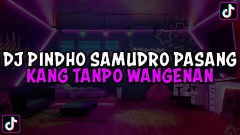 Dj Pindho Samudro Pasang Kang Tanpo Wangenan Dj Lamunan X Anak