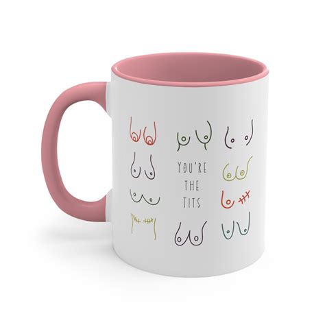 Adult Humor You Re The Tits Mug Breast Awareness Birthday Gift