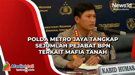 Polda Metro Jaya Tangkap Sejumlah Pejabat Bpn Terkait Mafia Tanah Youtube