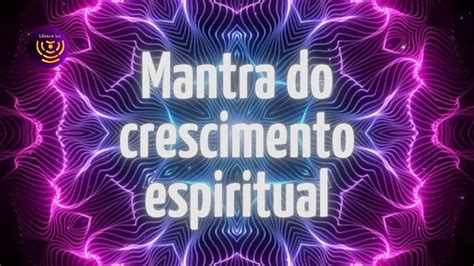 MANTRA Poderoso Para ELEVAÇÃO ESPIRITUAL COMPLETO Entre Em Sintonia