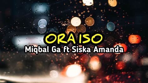 Ora Iso Ii Miqbal Ga Ft Siska Amanda Versi Slowed Video Lagu Lirik Jawa