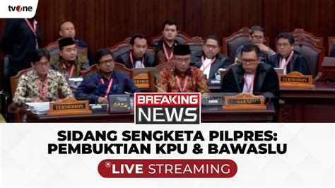 Breaking News Sidang Sengketa Pilpres Pembuktian Kpu Bawaslu