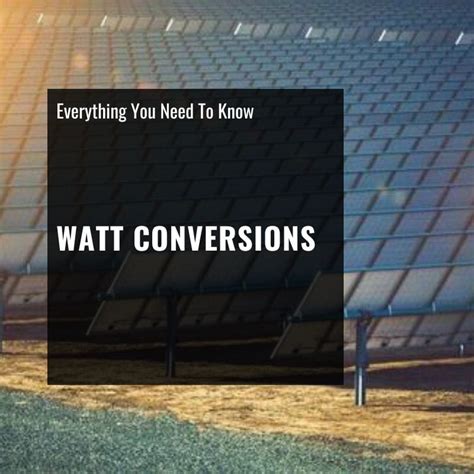 Watt Conversions (Power requirements & Battery Capacity ...