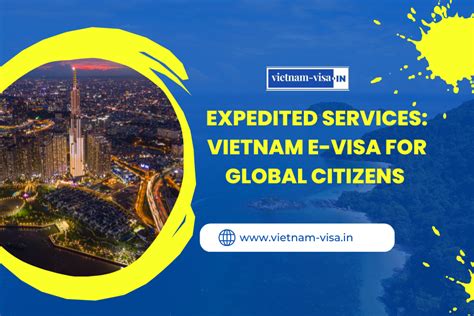 Expedited Services Vietnam E Visa For Global Citizens