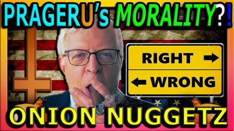 DENNIS PRAGER ON MORALITY ONION NUGGETZ YouTube