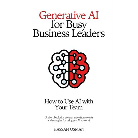 Generative AI for Busy Business Leaders: How to Use AI With Your Team