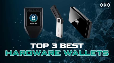 Best Bitcoin Hardware Wallet - Our Top 3 Picks [2023]