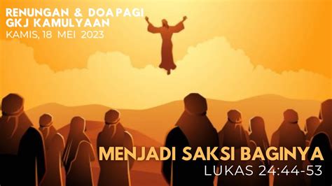 Menjadi Saksi Bagi Nya Lukas 24 44 53 Renungan Pagi GKJ Kamulyaan