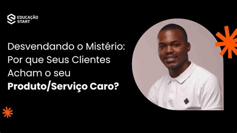 ENTENDA O PORQUE OS SEUS CLIENTES ACHAM CARO O SEU PRODUTO SERVIÇO