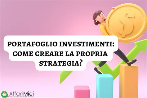 portafoglio investimenti  costruisci la tua strategia  azioni  etf