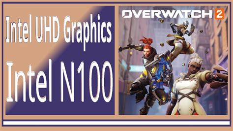 Intel N100 UHD Graphics Overwatch 2 FPS Test YouTube