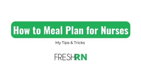 How To Meal Plan For Nurses Tips And Tricks Freshrn