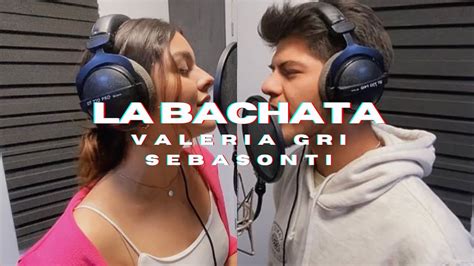 La Bachata Manuel Turizo Sebasonti Valeria Gri Cover 🔥 Youtube