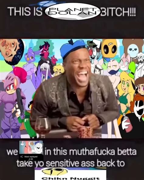 THIS IS BITCH We In This Muthafucka Betta Take Yo Sensitive Ass Back To IFunny