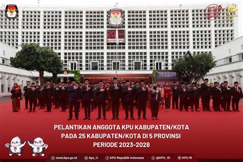 125 Anggota Kpu Dari 25 Kabupaten Dan Kota Resmi Dilantik Berikut