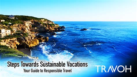 Steps Towards Sustainable Vacations Your Guide To Responsible Travel