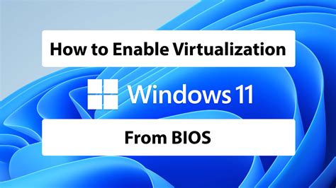 How To Enable Virtualization In Bios On Windows Techspite