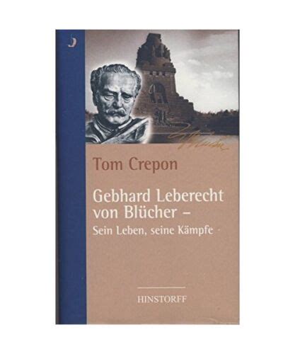 Gebhard Leberecht von Blücher Sein Leben seine Kämpfe Crepon Tom