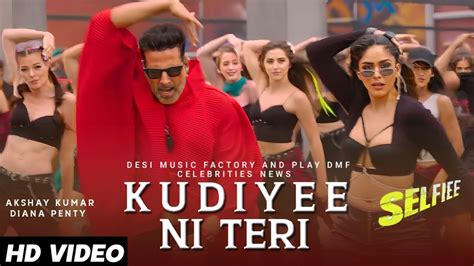 Kudiye Ni Teri Song Update Akshay Kumar Diana Penty Selfie Movie