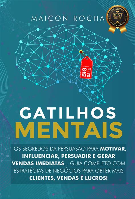 Gatilhos Mentais Os Segredos da Persuasão Para Motivar Influenciar