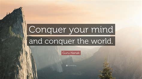 Guru Nanak Quote: “Conquer your mind and conquer the world.”