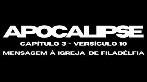 Capítulo 3 versículo 10 Mensagem à Igreja de Filadélfia YouTube