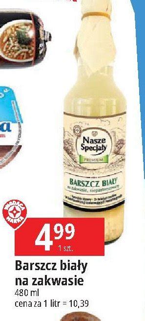 Barszcz Biały Wiodąca Marka Nasze Specjały Cena Promocje Opinie