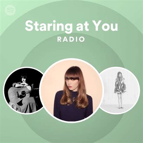 Staring At You Radio Playlist By Spotify Spotify