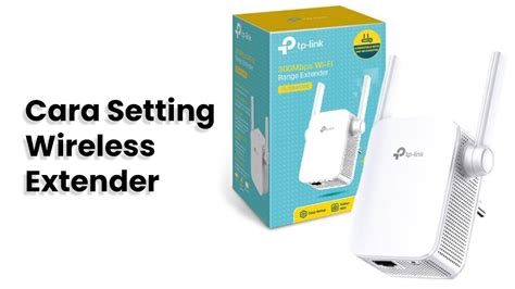 Cara Setting Wireless Extender Dan Wireless Repeater Dengan Benar Youtube