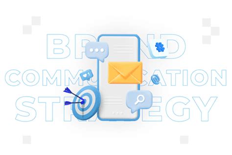 Brand Communication Strategy What Is It And How To Create It