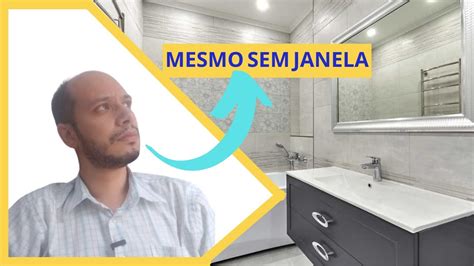 Banheiro sem VENTILAÇÃO como resolver mesmo SEM JANELA YouTube