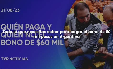 Todo Lo Que Necesitas Saber Para Pagar El Bono De 60 Mil Pesos En