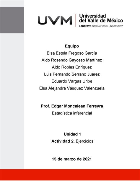 Estadistica Inferencial Uvm Actividad 1 Equipo Elsa Estela Fregoso García Aldo Rosendo Gayosso