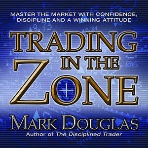 Trading In The Zone by Mark Douglas · OverDrive: Free ebooks, audiobooks & movies from your library.