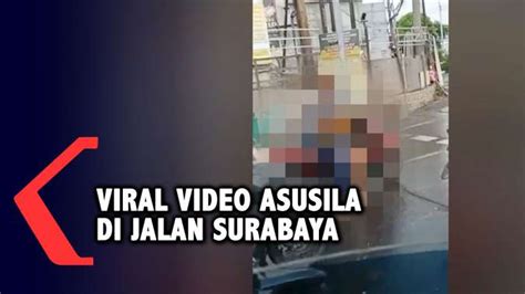 Viral Video Asusila Di Jalan Surabaya Polisi Buru Pelaku