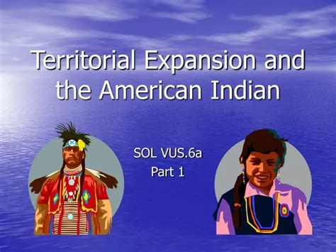 Ppt Territorial Expansion And The American Indian Powerpoint Presentation Id9723169