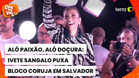 Carnaval Pura Nostalgia Ivete Sangalo Canta Beleza Rara Em