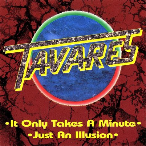 Tavares - It Only Takes a Minute /Just an Illusion | iHeart