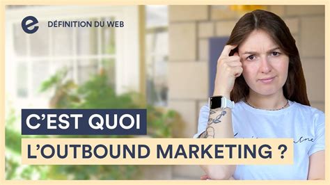 C est quoi l outbound marketing I Les Définitions du Web YouTube