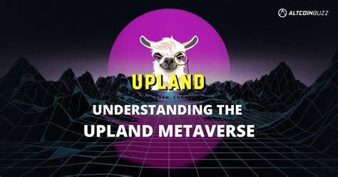 Understanding The Upland Metaverse Metaverse Altcoin Buzz