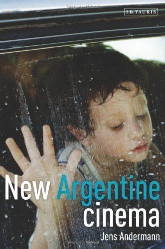 New Argentine Cinema Tauris World Cinema Series By Jens Andermann 30