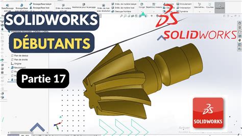 Tutoriel SolidWorks Création d un engrenage conique hélicoïdal en un