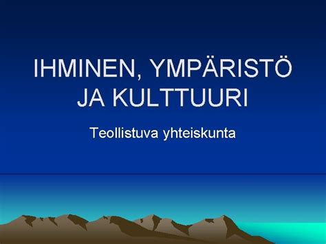 Ihminen Ymprist Ja Kulttuuri Teollistuva Yhteiskunta M Aatalous