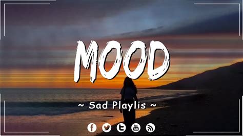 Mood Someone You Loved Sad Songs Playlist Playlist That Make