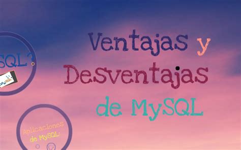 VENTAJAS Y DESVENTAJAS Del Producto De Base De Datos MySQL Para