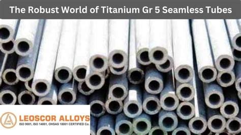 The Robust World Of Titanium Gr 5 Seamless Tubes