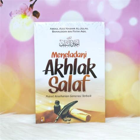 Jual Meneladani Akhlak Salaf Potret Keseharian Generasi Terbaik