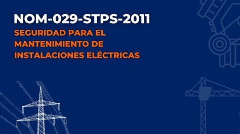 NOM 029 STPS 2011 Seguridad Para El Mantenimiento De Instalaciones