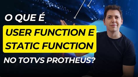 Advpl O Que User Function E Static Function No Totvs Protheus