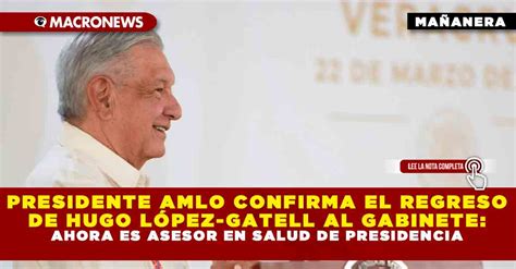 PRESIDENTE AMLO CONFIRMA EL REGRESO DE HUGO LÓPEZ GATELL AL GABINETE